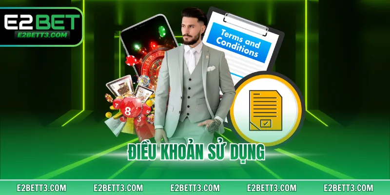 Điều Khoản Sử Dụng Khi Cược Tại Nhà Cái Online E2BET