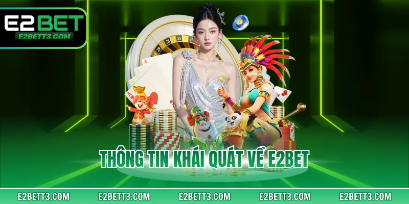 Thông tin khái quát về E2BET
